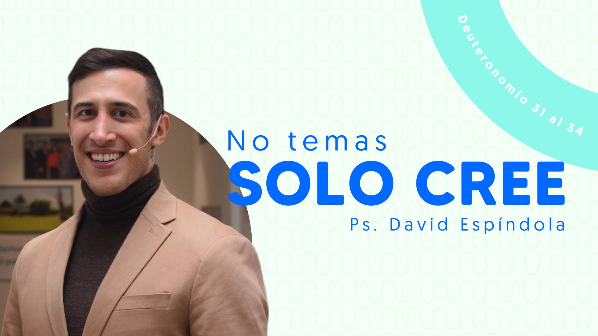 Deuteronomio 31 al 34, No temas solo cree