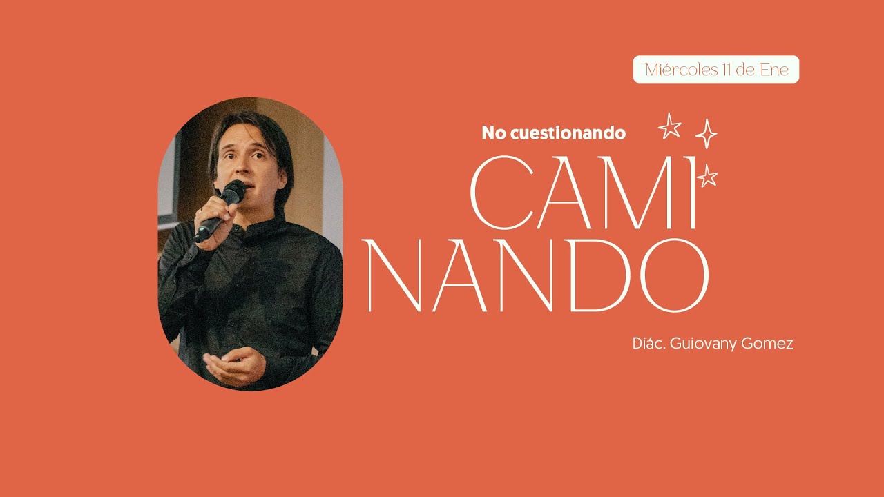 Caminando no cuestionando | Casa Roca Cali | Diác. Guiovany Gomez