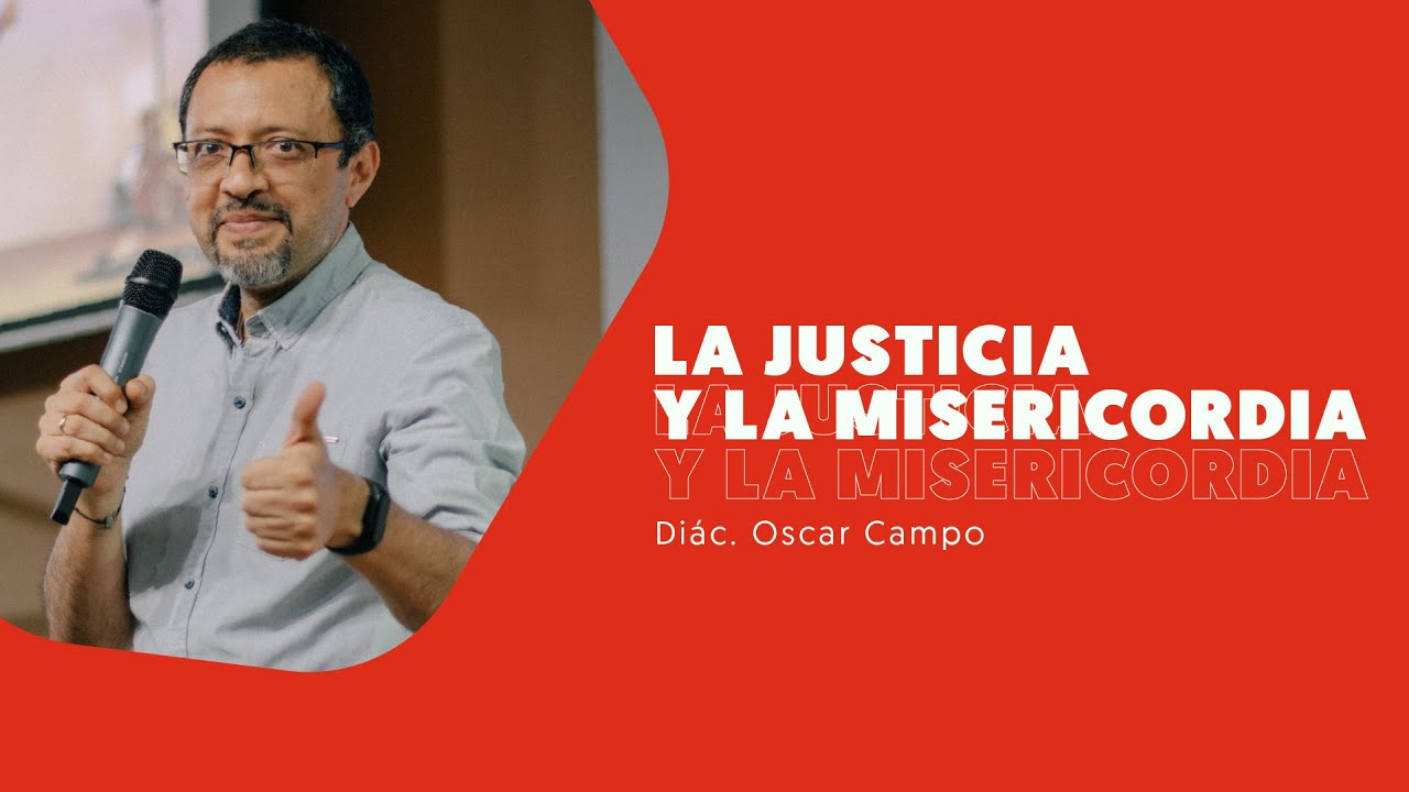 La Justicia y la Misericordia | Casa Roca Cali | Diác. Oscar Campo