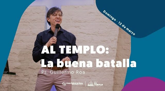 AL TEMPLO: La buena batalla