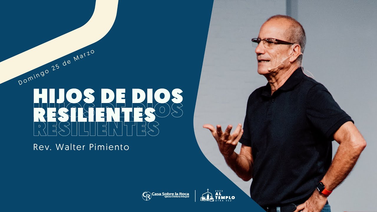 Hijos de Dios resilientes | Casa Roca Cali | Re. Walter Pimiento
