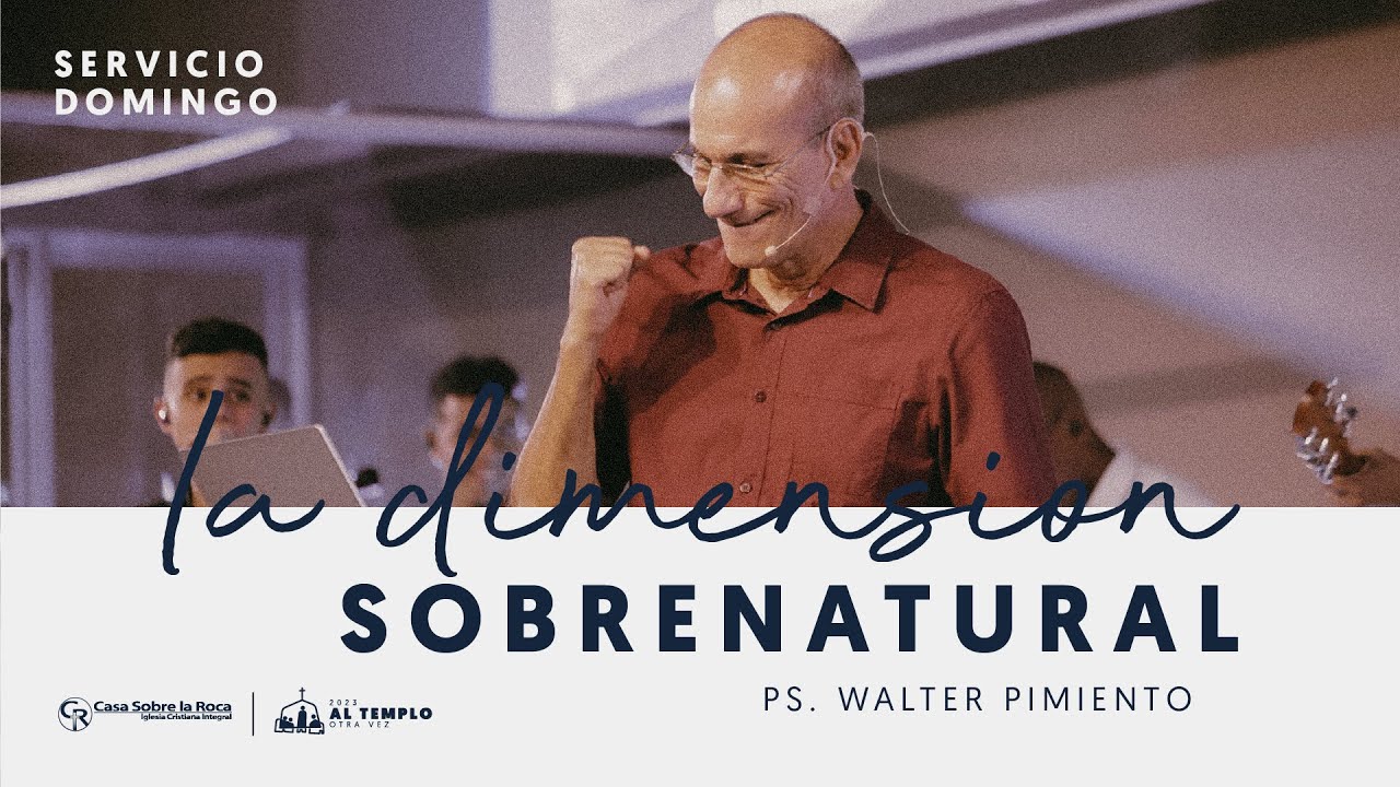 La dimensión sobrenatural | Casa Roca Cali | Rev. Walter Pimiento