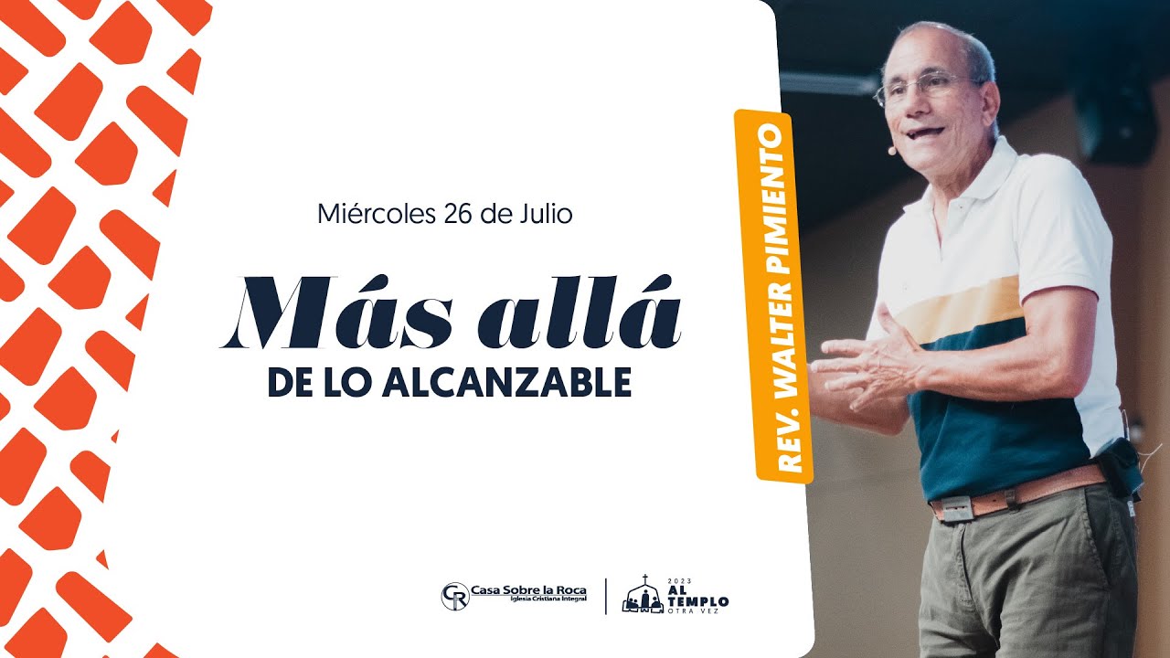 Más allá de lo alcanzable | Rev. Walter Pimiento | Casa Roca Cali