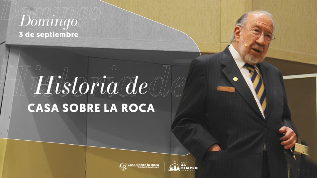 Historia de Casa Sobre la Roca - Iglesia Casa Sobre la Roca