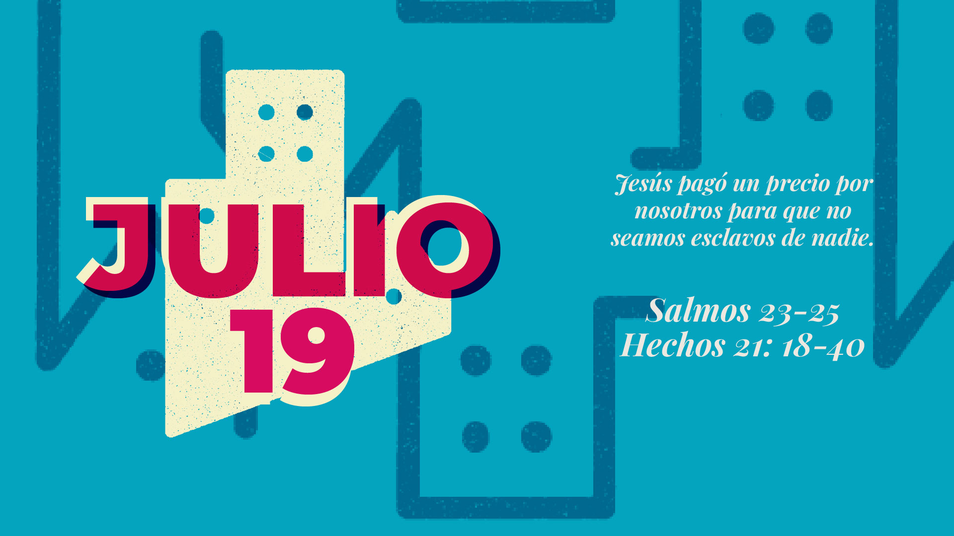 Julio 19 | No ser esclavo