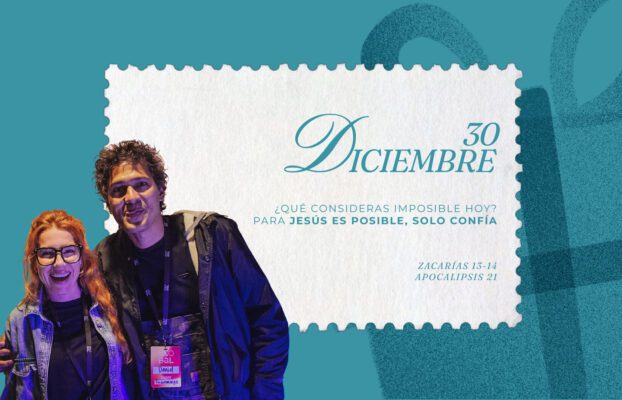 Diciembre 30 | ¿Qué consideras imposible?