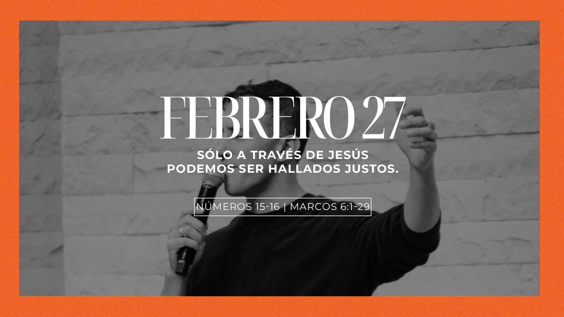 Febrero 27 | Hallado justo