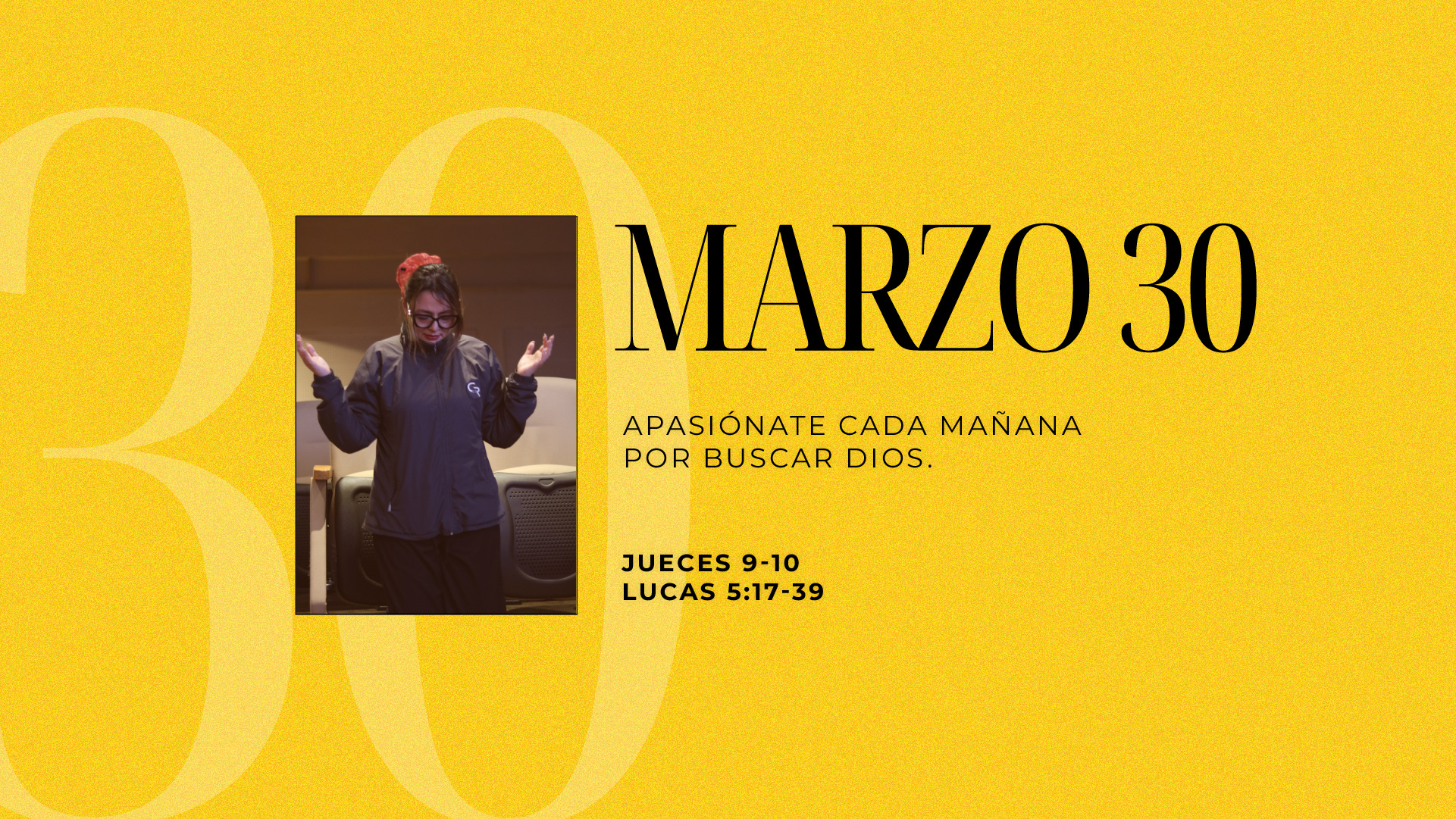 Marzo 30 | Arde en mi corazón