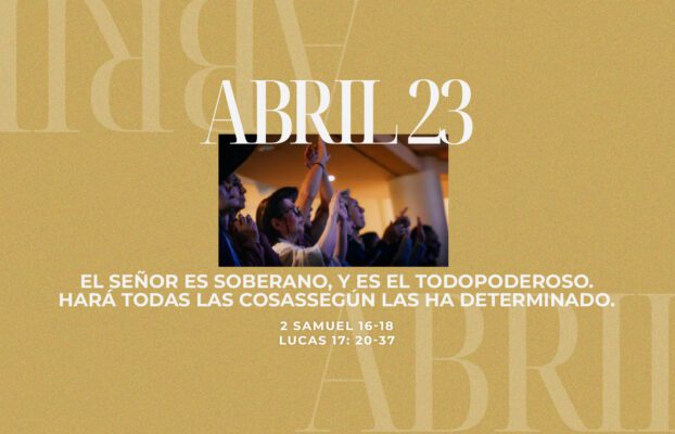 Abril 23 | Señor eres soberano