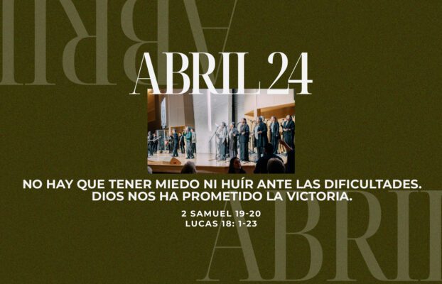 Abril 24 | Has prometido la victoria