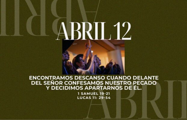 Abril 12 | Experimentar tu perdón