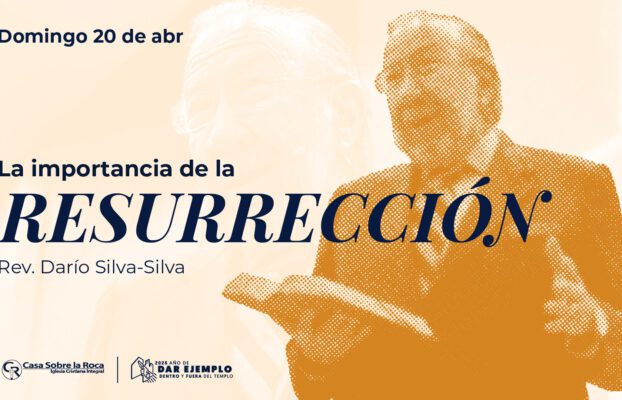 Iglesia Casa Sobre la Roca | Casa Sobre la Roca | Iglesia Cristiana Integral 5 La importancia de la resurrección