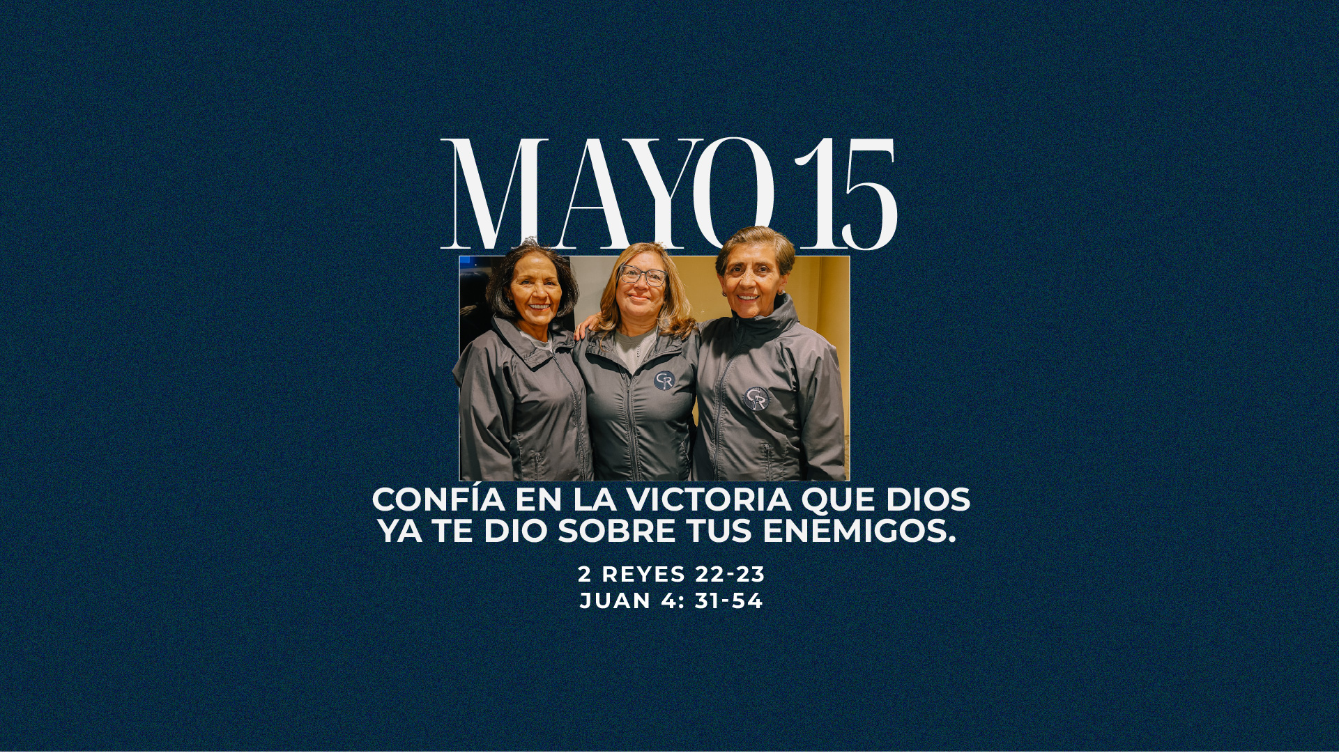 Mayo 15 | Victoria sobre mis enemigos