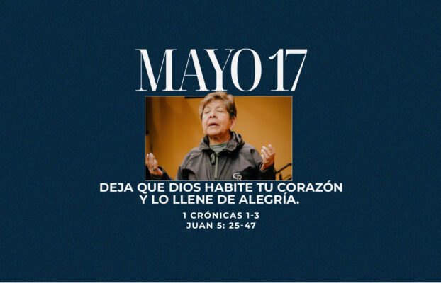 Mayo 17 | Que habites en mí