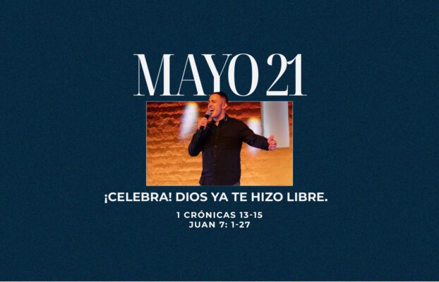 Mayo 21 | Tú me libras
