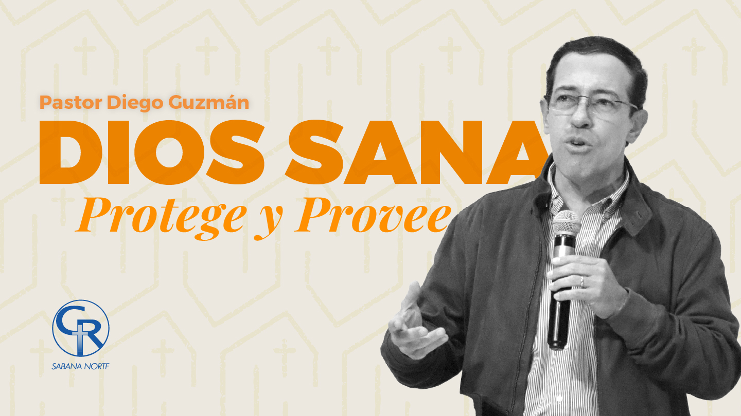 DIOS SANA, PROTEGE Y PROVEE
