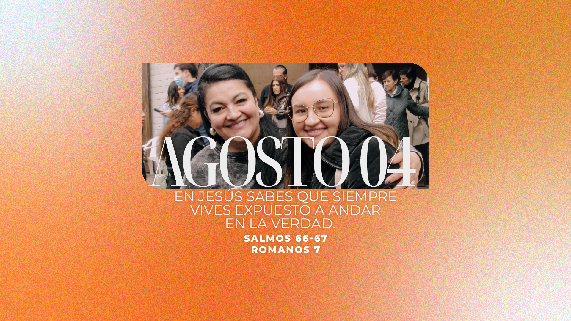 Agosto 04 | Expuesto a tu verdad