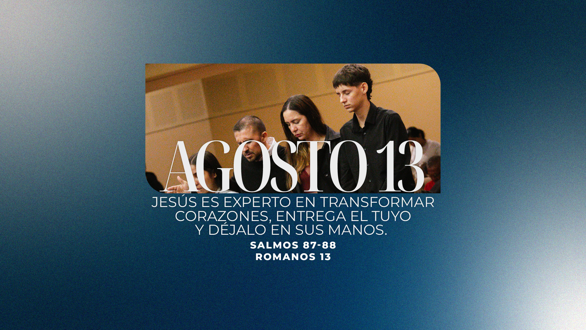 Agosto 13 | Transforma mi corazón