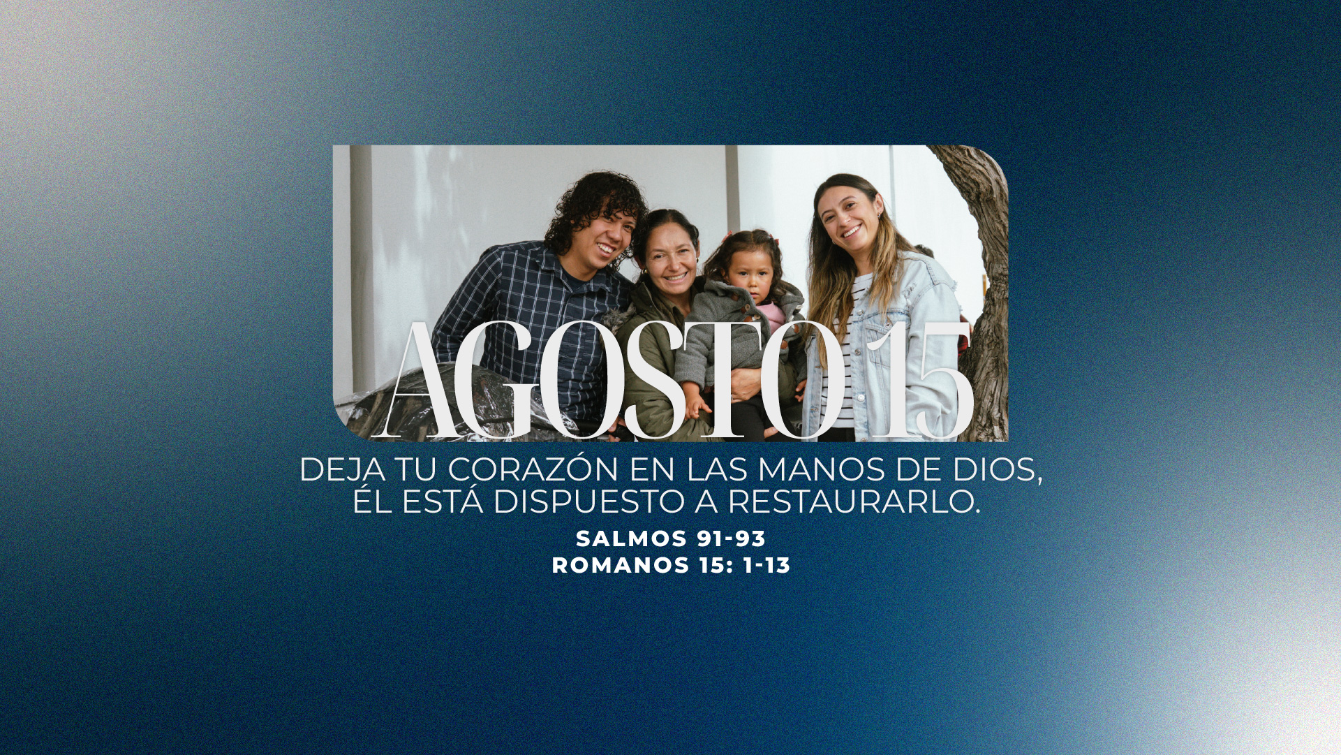 Agosto 15 | En tus manos