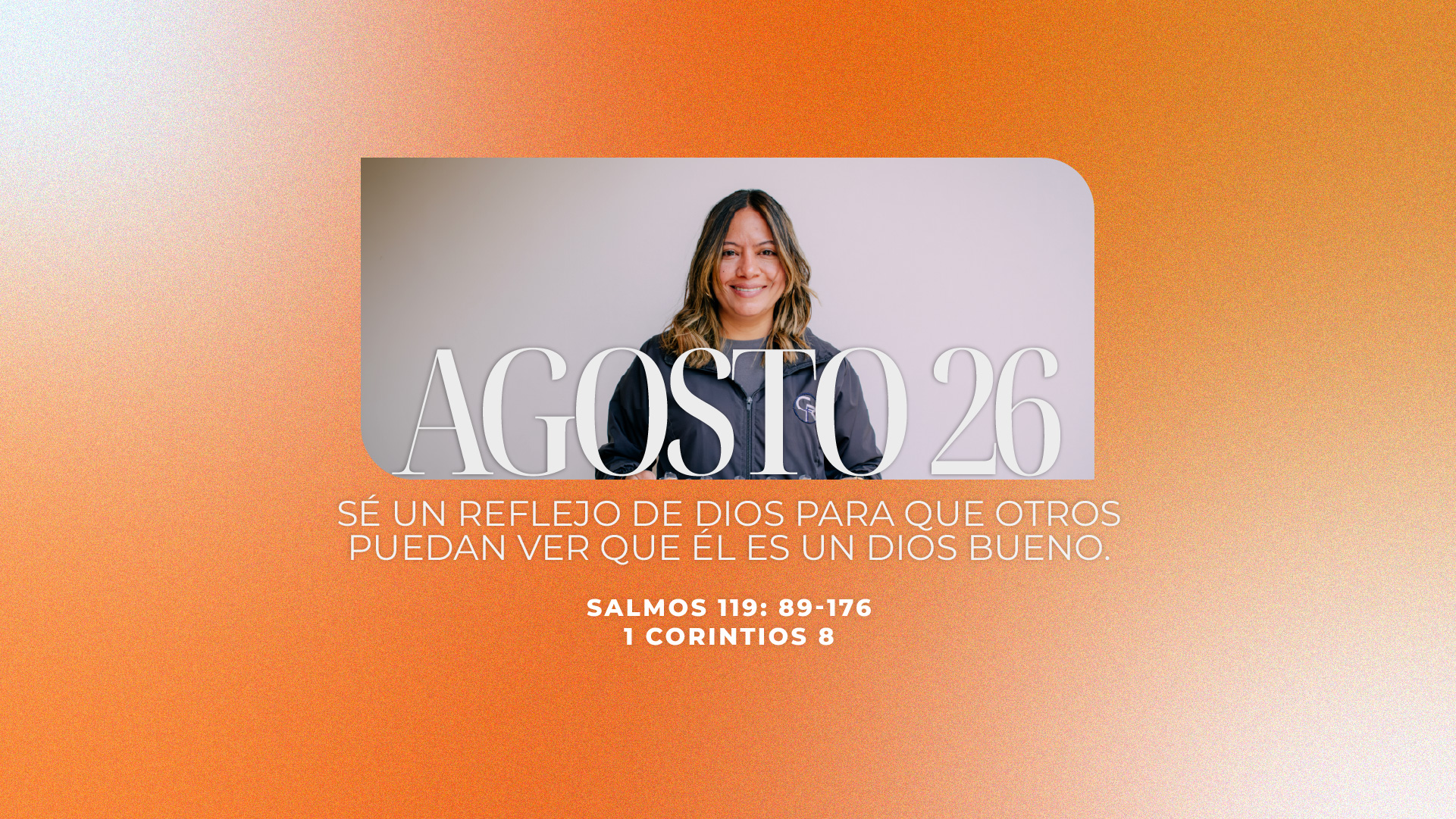 Agosto 26 | Sé un reflejo de Dios