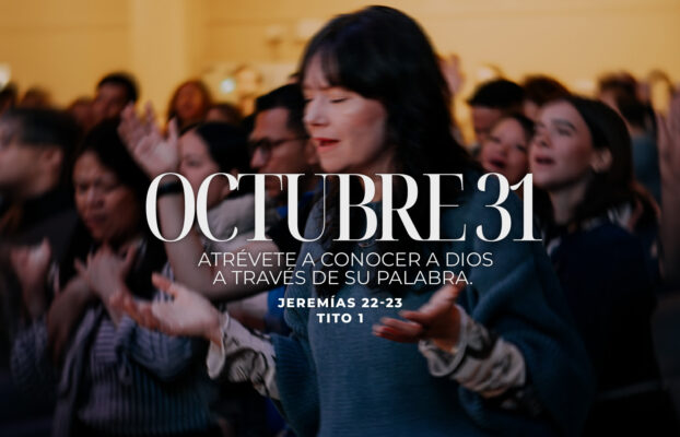 Octubre 31 | Atrévete a conocer a Dios