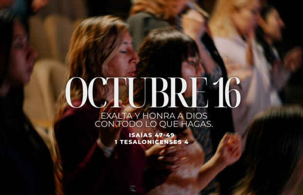 Octubre 16 | Exalta y honra a Dios