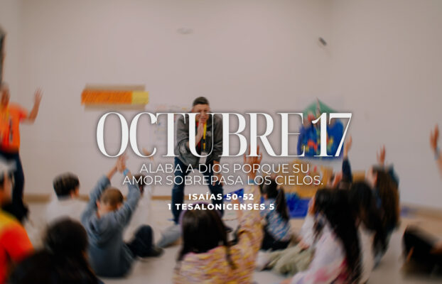 Octubre 17 | Su amor sobrepasa los cielos