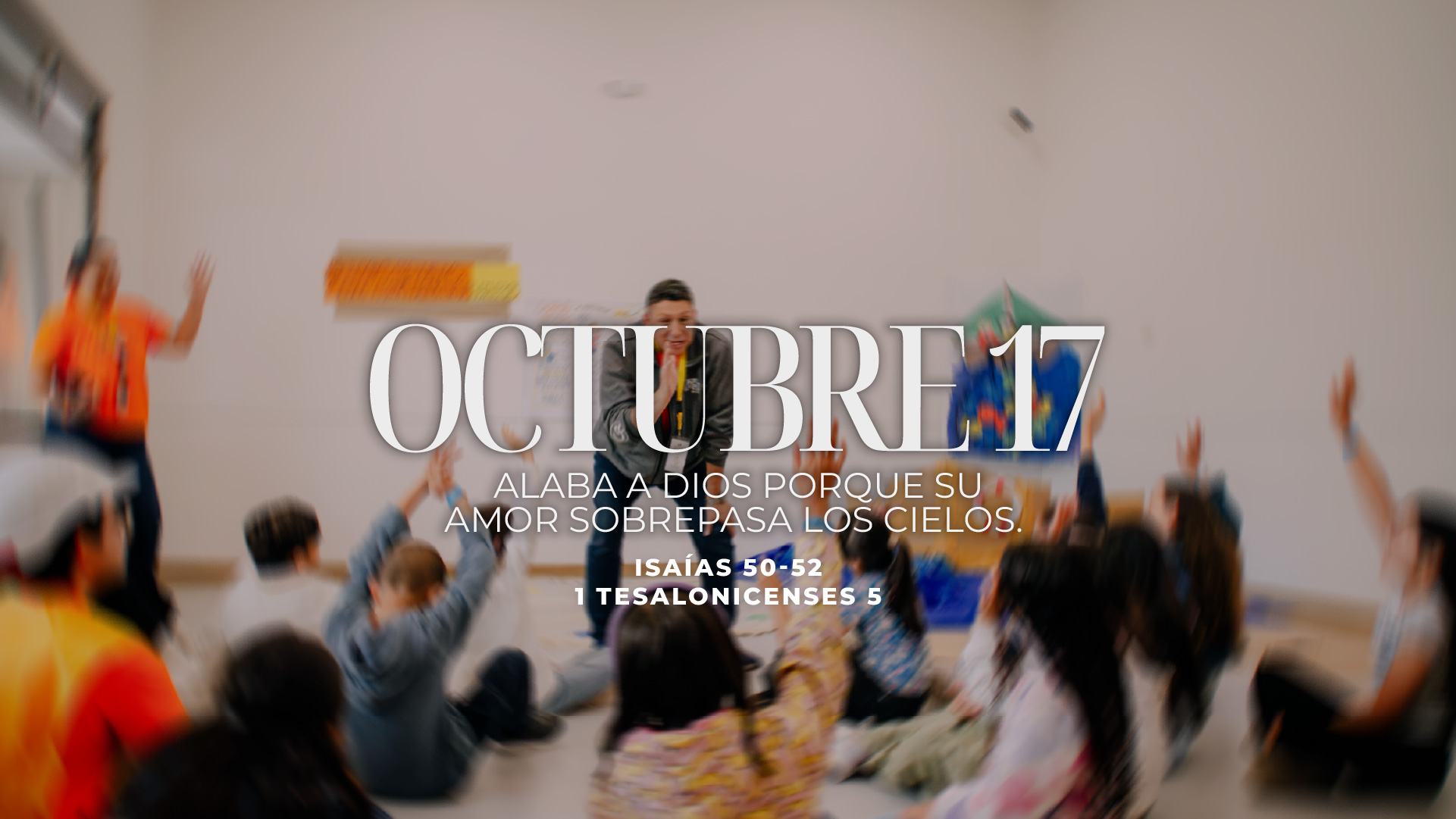 Octubre 17 | Su amor sobrepasa los cielos