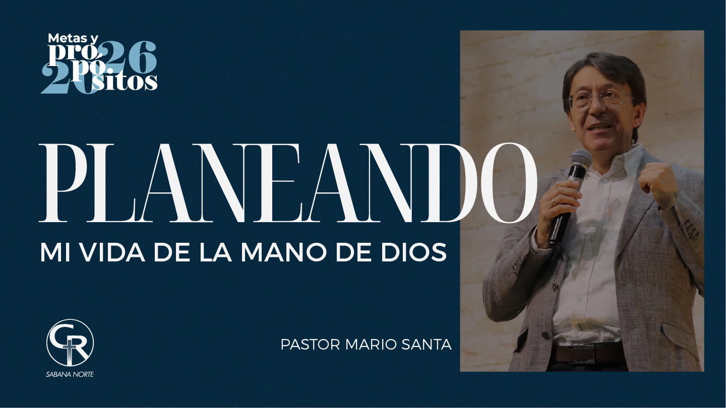 Iglesia Casa Sobre la Roca | Sabana Norte 13 PLANEANDO MI VIDA DE LA MANO DE DIOS