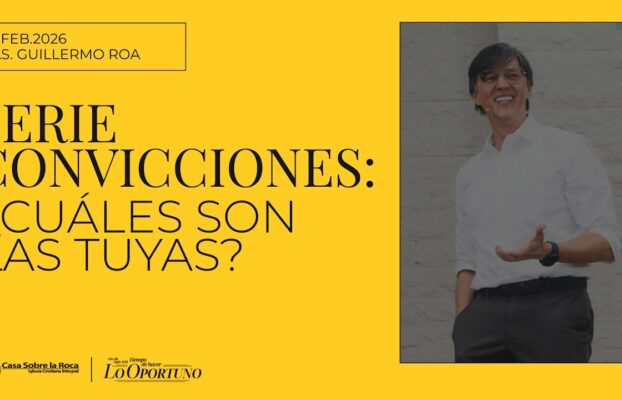 Serie Convicciones, ¿Cuáles son las tuyas?