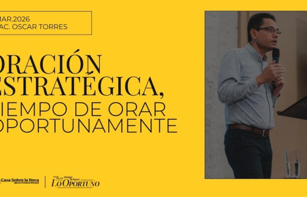 Oración Estratégica, tiempo de orar oportunamente