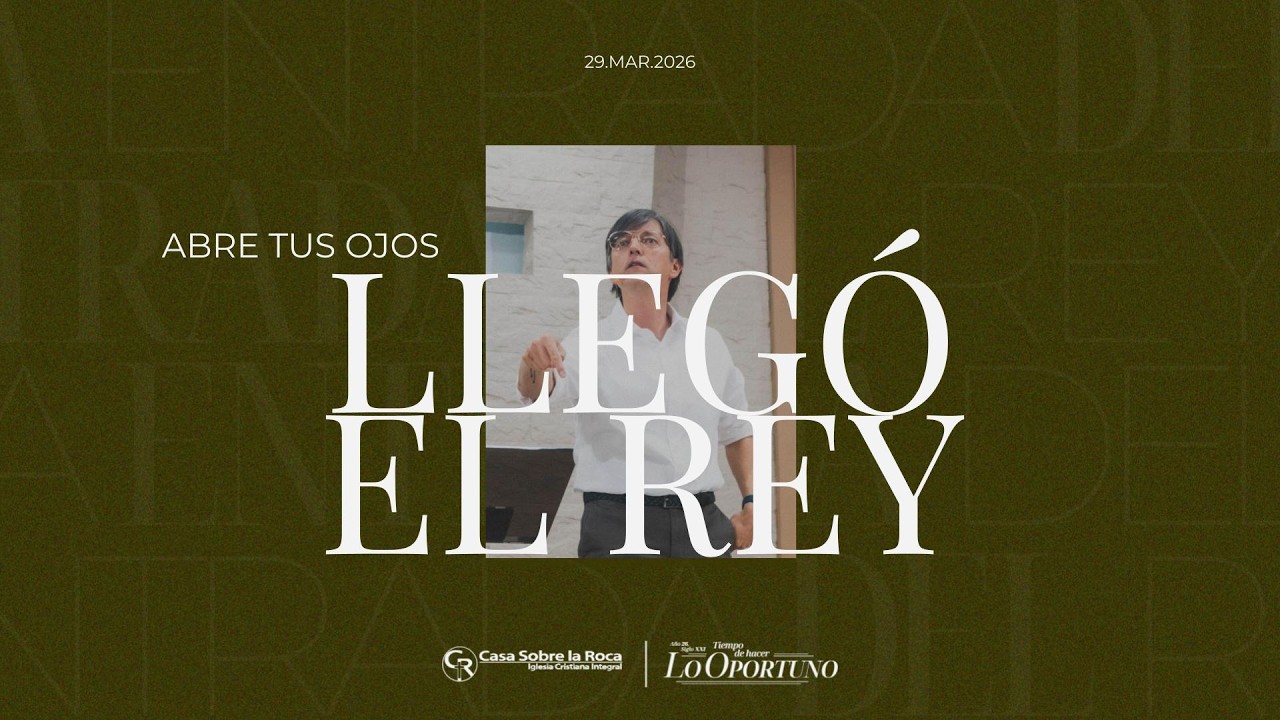 Abre tus ojos llegó el Rey