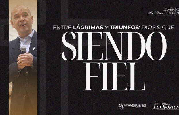 Iglesia Casa Sobre la Roca | Bogotá 32 Entre lágrimas y triunfos Dios Sigue siendo fiel