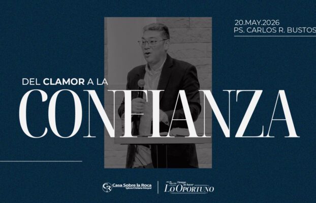 Iglesia Casa Sobre la Roca | Sincelejo 9 Del clamor a la confianza