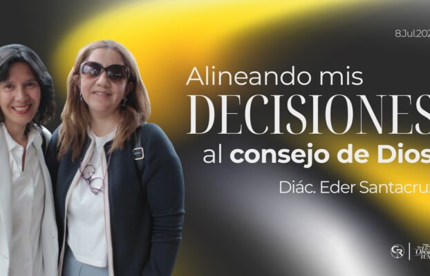 Alineando mis decisiones al consejo de Dios