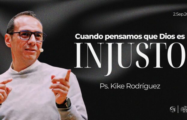 Cuando pensamos que Dios es injusto
